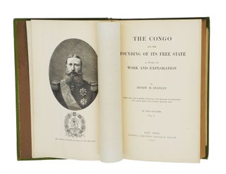 THE CONGO AND THE FOUNDING OF THE FREE STATE; A Story of Work and Exploration