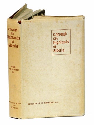 Item #002804 THROUGH THE HIGHLANDS OF SIBERIA. Swayne Major H. G C