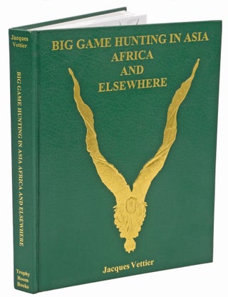 Item #002929 BIG GAME HUNTING IN ASIA AFRICA AND ELSEWHERE. Vettier Dr. J