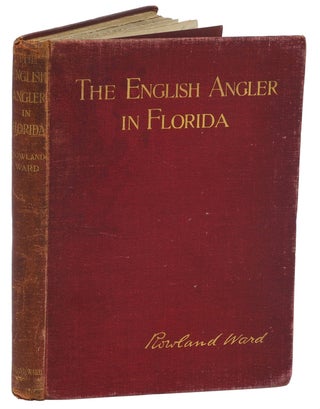 Item #002970 THE ENGLISH ANGLER IN FLORIDA; With Some Descriptive Notes on the Game Animals and...