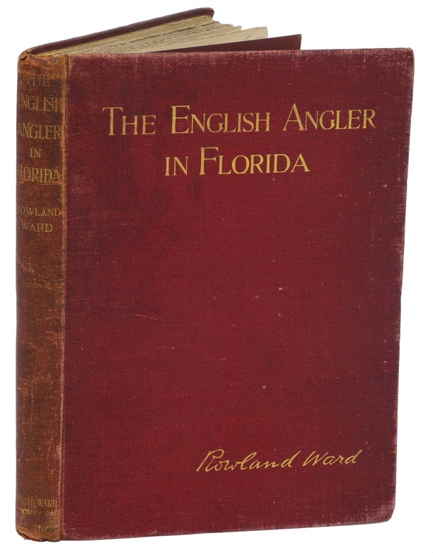 Item #002970 THE ENGLISH ANGLER IN FLORIDA; With Some Descriptive Notes on the Game Animals and Birds. Ward R.