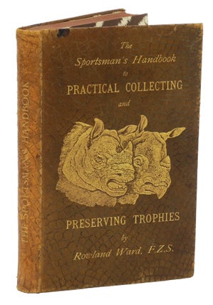 Item #003018 THE SPORTSMAN'S HANDBOOK; To Collecting, Preserving, and Setting-Up Trophies &...