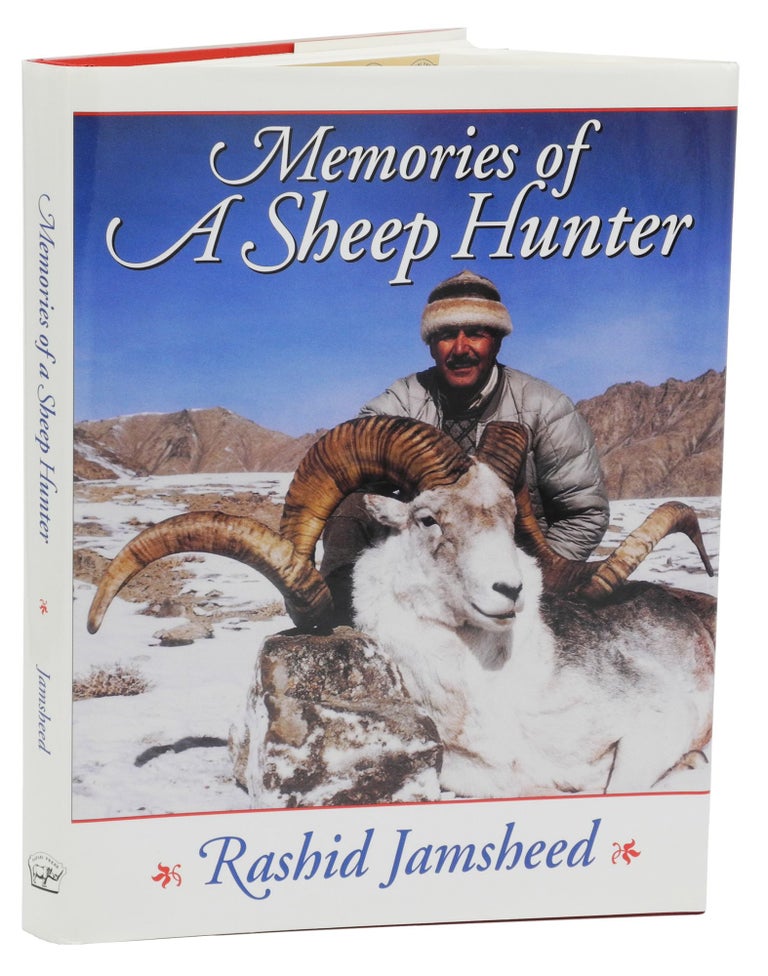 Item #003211 MEMORIES OF A SHEEP HUNTER; Hunting Sheep, Ibex, and Markhor from Asia to North America. Jamsheed R.