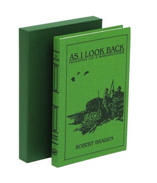 Item #003360 AS I LOOK BACK; . . . Musings of a Birdhunter. Braden R