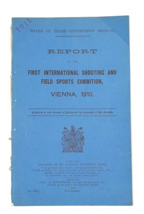 Item #003520 REPORT ON THE FIRST INTERNATIONAL SHOOTING AND FIELD SPORTS EXHIBITION, VIENNA,...