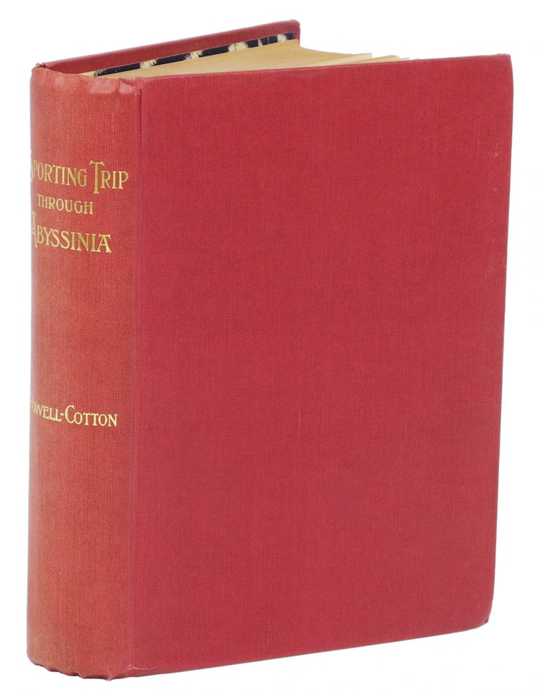 Item #003531 A SPORTING TRIP THROUGH ABYSSINIA; A narrative of a nine-month journey from the plains of Hawash to the snow of Simien, with a description of the game, from elephant to ibex, and notes on the manners and customs of natives. Powell-Cotton Major P. H. G.