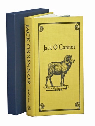 Item #003742 JACK O'CONNOR; The Legendary Life of America's Greatest Gunwriter. Anderson R