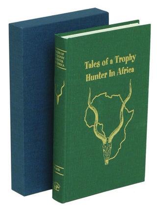 Item #003743 TALES OF A TROPHY HUNTER IN AFRICA; Hunting Stories from the Africa Continent--East...