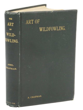 Item #003892 FIRST LESSONS IN THE ART OF WILDFOWLING. Chapman A