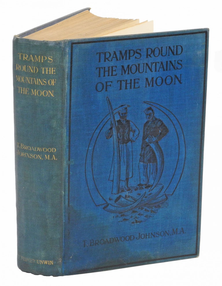 Item #003906 TRAMPS ROUND THE MOUNTAINS OF THE MOON; and Through the Black Gate of the Congo State. Johnson T. B.