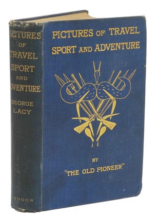 Item #003993 PICTURES OF TRAVEL, SPORT AND ADVENTURE. Lacy G., "The Old Pioneer"