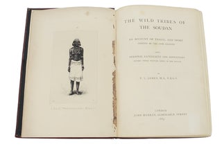 THE WILD TRIBES OF THE SOUDAN; an Account of Travel and Sport Chiefly in the Base Country, being Personal Experiences and Adventure during Three Winters Spent in the Soudan.