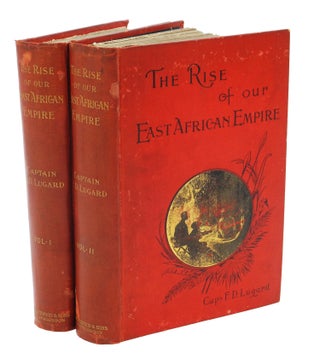 Item #004047 THE RISE OF OUR EAST AFRICAN EMPIRE; Early efforts in Nyasaland and Uganda. Lugard F. D