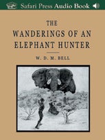 Item #005265 THE WANDERINGS OF AN ELEPHANT HUNTER (audio books). Bell W. D M