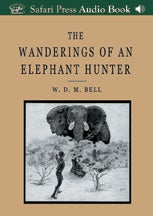 Item #005265 THE WANDERINGS OF AN ELEPHANT HUNTER (audio books). Bell W. D. M