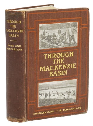 Item #006060 THROUGH THE MACKENZIE BASIN; A Narrative of the Athabasca and Peace River Treaty...