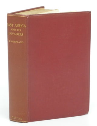Item #006842 EAST AFRICA AND ITS INVADERS; From the Earliest Times to the Death of Seyyid Said in...