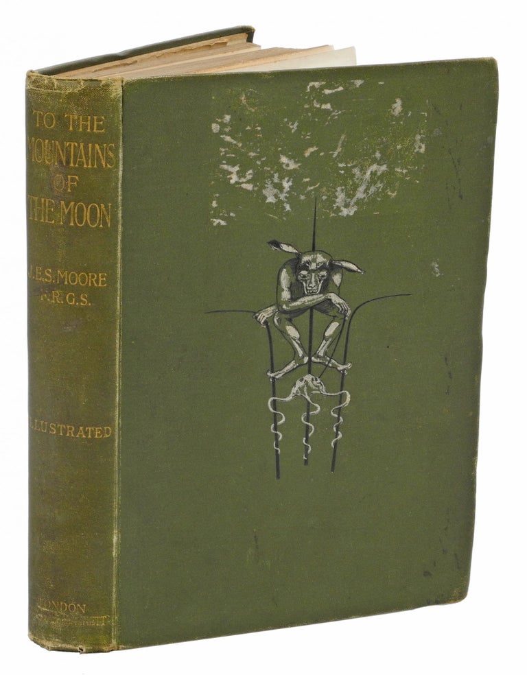 Item #006948 TO THE MOUNTAINS OF THE MOON; Being an account of the modern aspect of Central Africa, and of some little known regions traversed by the Tanganyika Expedition, in 1899 and 1900. Moore J. E. S.