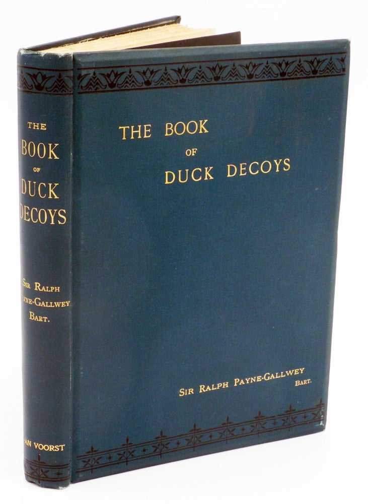 Item #007146 THE BOOK OF DUCK DECOYS, THEIR CONSTRUCTION, MANAGEMENT, AND HISTORY. Payne-Gallwey Sir R.