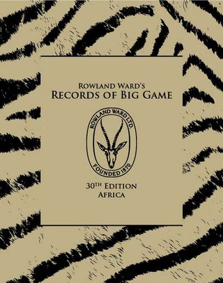 Item #007253 RECORDS OF BIG GAME (AFRICA), XXX (30th) EDITION. Ward Rowland