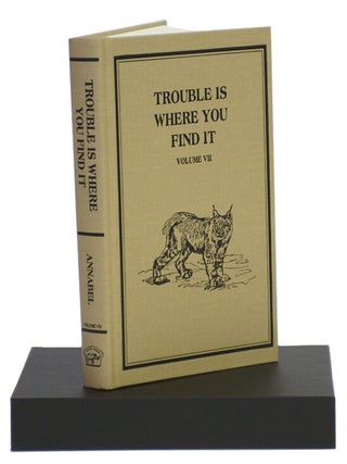 Item #007452 TROUBLE IS WHERE YOU FIND IT; Volume VII (1950 - 1979). Annabel R