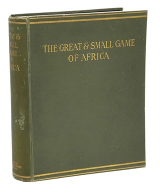 Item #007749 THE GREAT AND SMALL GAME OF AFRICA; An account of the distribution, habits, and...