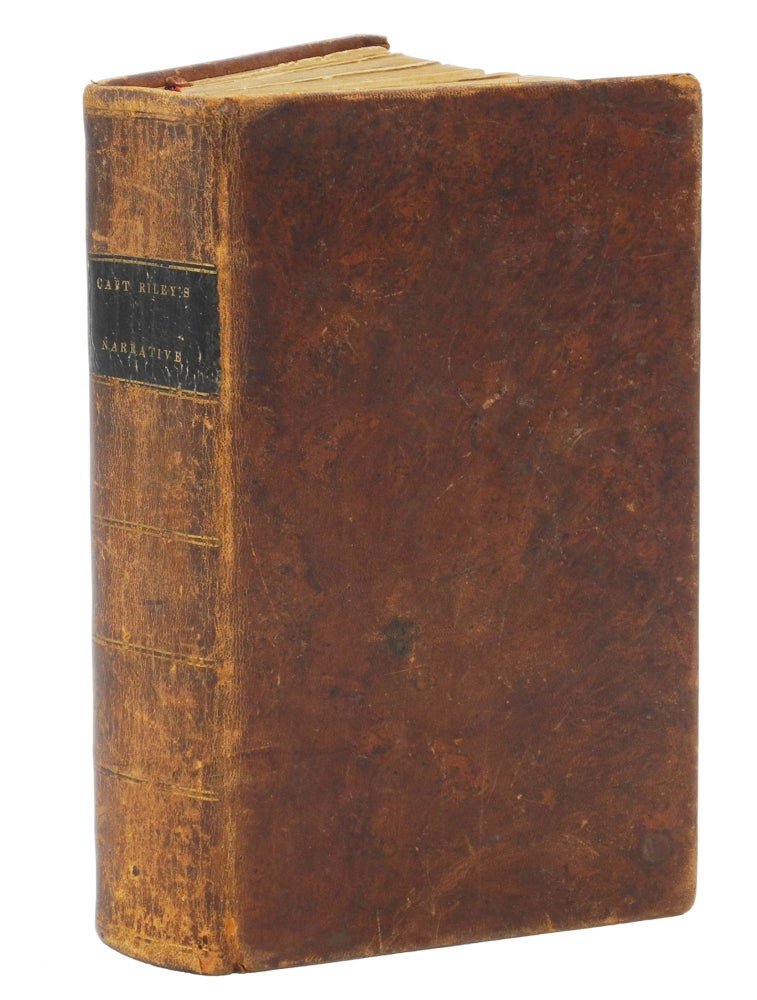 Item #007769 AN AUTHENTIC NARRATIVE OF THE LOSS OF THE AMERICAN BRIG COMMERCE; Wrecked on the Western Coast of Africa, in the Month of August, 1813 with an Account of the sufferings of the Surviving Officers and Crew, Who Were Enslaved by the Wandering Arabs, on the African Desert, or Zahahrah. Riley J.