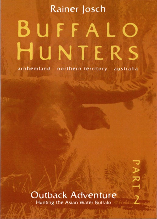 Item #007853 BUFFALO HUNTERS, Part 2; Hunting the Asian Water Buffalo. DVD.