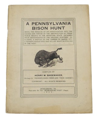 Item #008056 A PENNSYLVANIA BISON HUNT. Shoemaker H. W