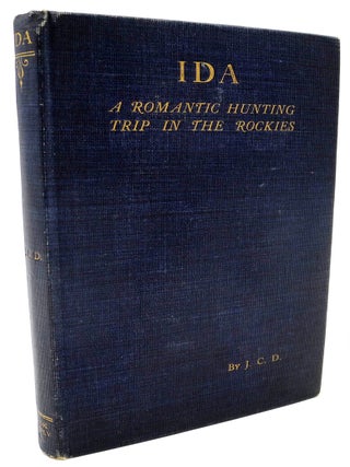 Item #008127 IDA; A Romantic Hunting Trip In The Rockies. Davis J. C