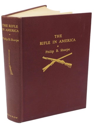 Item #008150 THE RIFLE IN AMERICA. Sharpe P. B