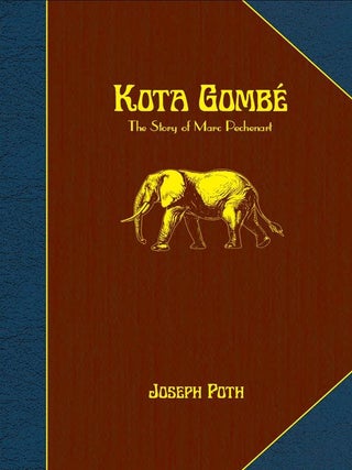 Item #008152 KOTA GOMBE; The Story of Marc Pechenart, Wilderness Explorer and Big-Game Hunter....